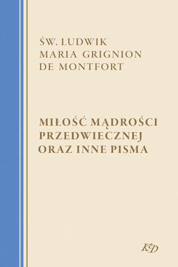 okładka Miłość Mądrości Przedwiecznej oraz inne pisma ebook | epub, mobi | Św. Ludwik Maria Grignion de Montfort
