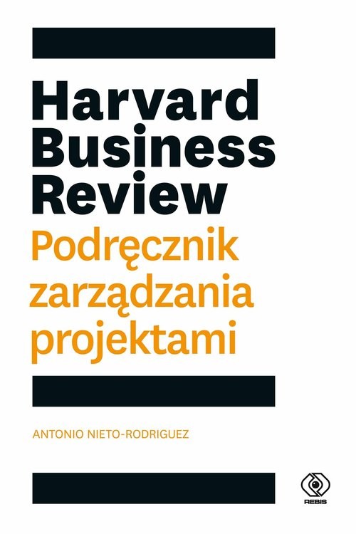 okładka Harvard Business Review Podręcznik zarządzania projektami książka | Antonio Nieto-Rodriguez