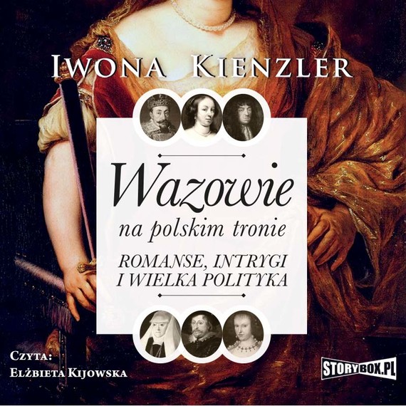 okładka Wazowie na polskim tronie. Romanse, intrygi i wielka polityka audiobook | MP3 | Iwona Kienzler