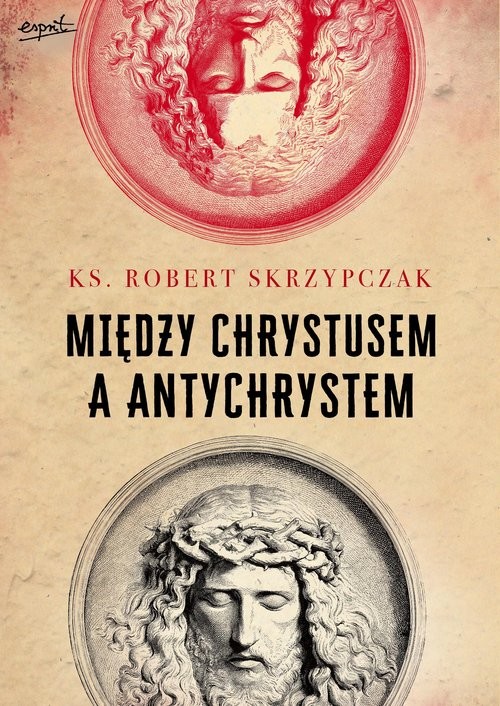 okładka Między Chrystusem a Antychrystem książka | Robert Skrzypczak