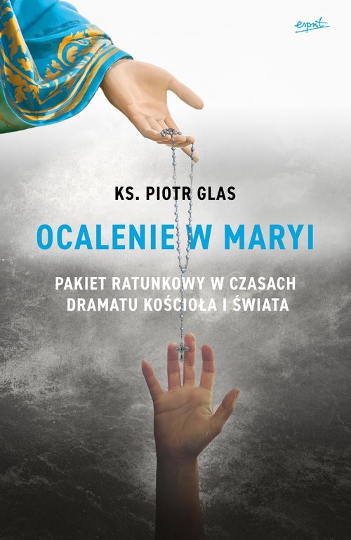 okładka Ocalenie w Maryi Pakiet ratunkowy w czasach dramatu Kościoła i świata książka | ks. Piotr Glas