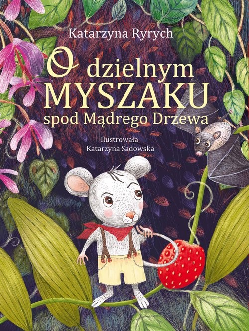 okładka O dzielnym Myszaku spod Mądrego Drzewa książka | Katarzyna Ryrych