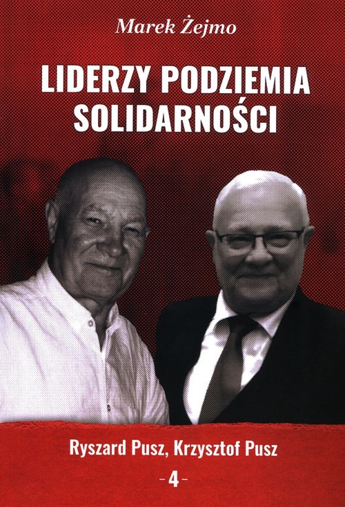 okładka Liderzy Podziemia Solidarności 4 Ryszard Pusz, Krzysztof Pusz książka | Marek Żejmo