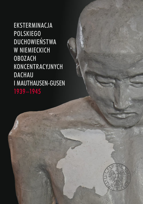 okładka Eksterminacja polskiego duchowieństwa w niemieckich obozach koncentracyjnych Dachau i Mauthausen-Gus książka