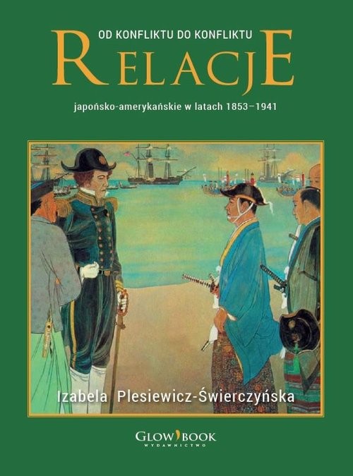 okładka Od konfliktu do konfliktu Relacje japońsko-amerykańskie w latach 1853-1941 książka | Izabela Plesiewicz-Świerczyńska