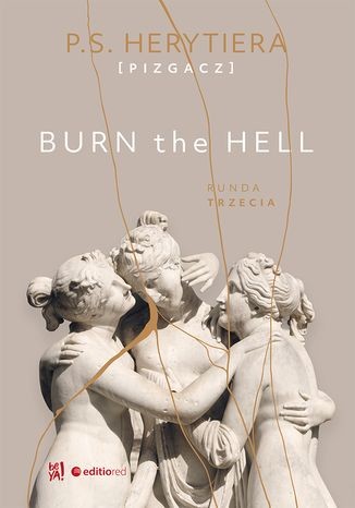 okładka Burn the Hell. Runda trzecia
 książka | Katarzyna Barlińska-Pizgacz (P.S. HERYTIERA)