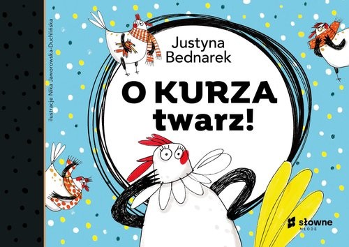 okładka O kurza twarz! książka | Justyna Bednarek