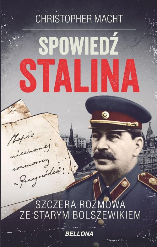 okładka Spowiedź Stalina Szczera rozmowa ze starym bolszewikiem książka | Christopher Macht