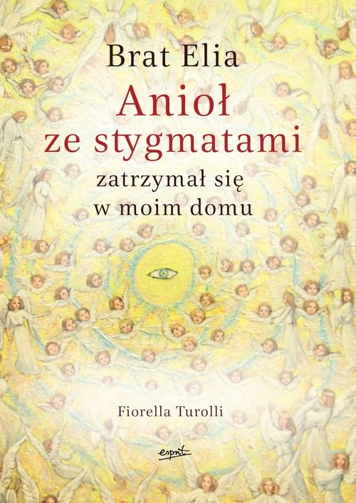 okładka Brat Elia Anioł ze stygmatami zatrzymał się w moim domu książka | Fiorella Turolli