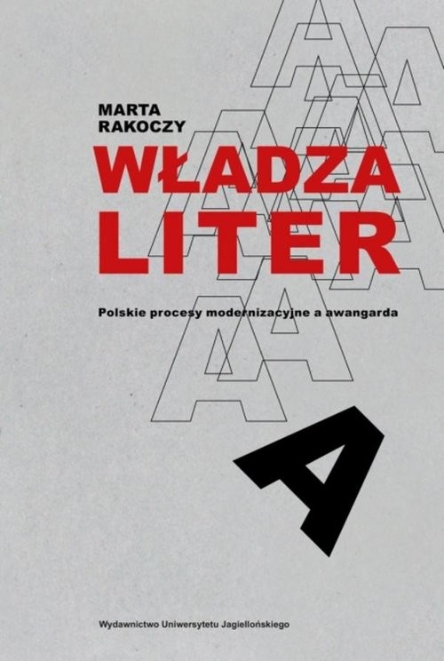 okładka Władza liter Polskie procesy modernizacyjne a awangarda książka | Marta Rakoczy