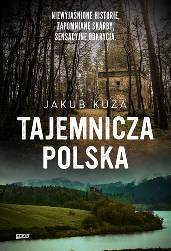 okładka Tajemnicza Polska. Niewyjaśnione historie, zapomniane skarby, sensacyjne odkrycia.
 książka | Kuza Jakub