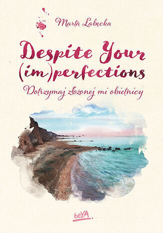 okładka Despite Your (im)perfections. Dotrzymaj złożonej mi obietnicy
 książka | Marta Łabecka
