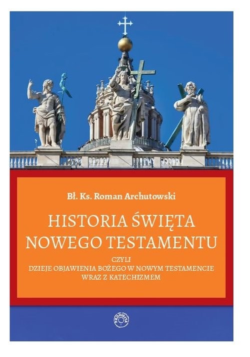 okładka Historia Święta Nowego Testamentu książka | Archutowski Roman