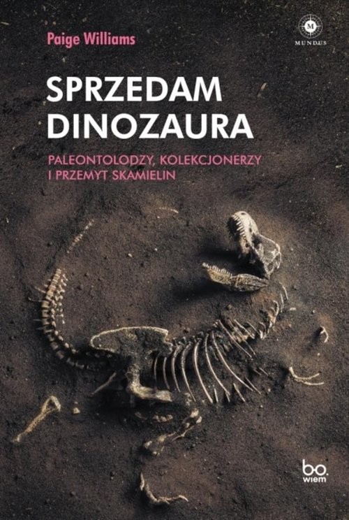 Sprzedam dinozaura Paleontolodzy kolekcjonerzy i przemyt skamielin