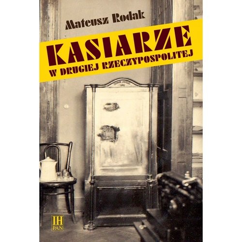 okładka Kasiarze w Drugiej Rzeczypospolitej książka | Rodak Mateusz
