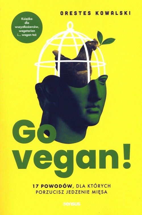 okładka Go vegan! 17 powodów, dla których porzucisz jedzenie mięsa książka | Orestes Kowalski