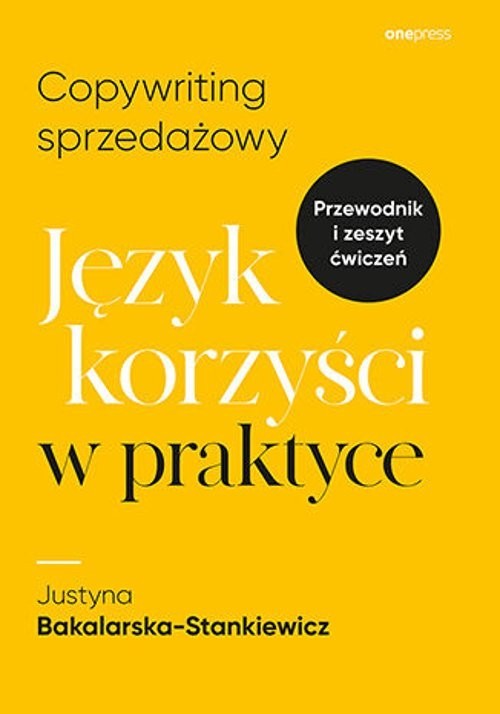 okładka Copywriting sprzedażowy Język korzyści w praktyce książka | Bakalarska-Stankiewicz Justyna