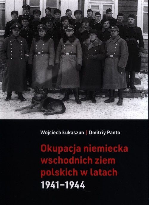 okładka Okupacja niemiecka wschodnich ziem polskich książka | Wojciech Łukaszun