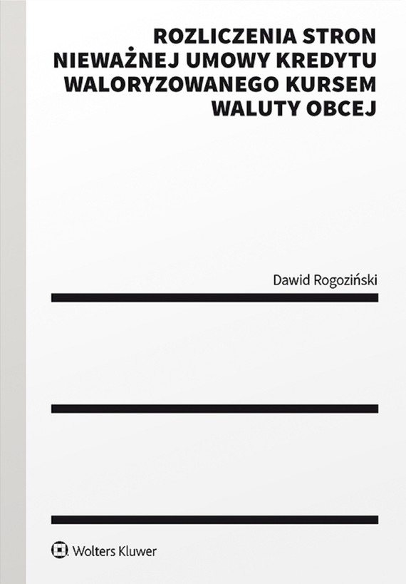 okładka Rozliczenia stron nieważnej umowy kredytu waloryzowanego kursem waluty obcej. Praktyczny przewodnik (pdf) ebook | pdf | Dawid Rogoziński