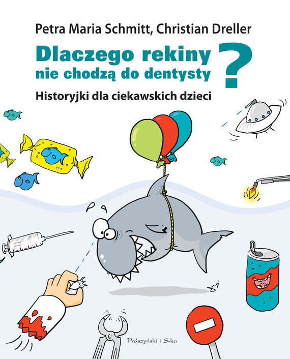 okładka Dlaczego rekiny nie chodzą do dentysty? ebook | epub, mobi | Christian Dreller, Petra Maria Schmitt