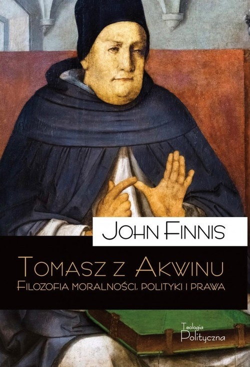 okładka Tomasz z Akwinu Filozofia moralności polityki książka | John Finnis