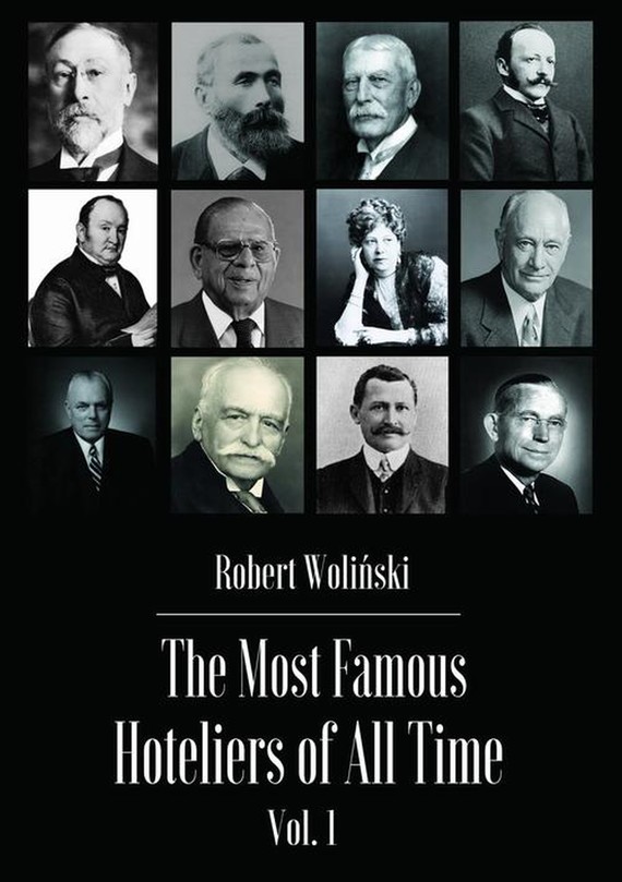 The Most Famous Hoteliers of All Time Vol. 1