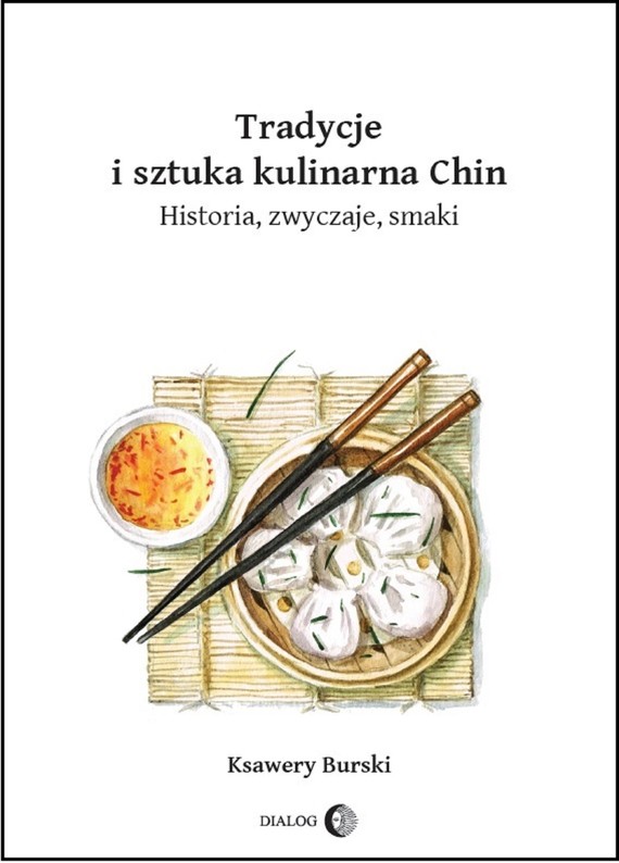 okładka Tradycje i sztuka kulinarna Chin. Historia, zwyczaje, smaki ebook | epub, mobi | Ksawery Burski