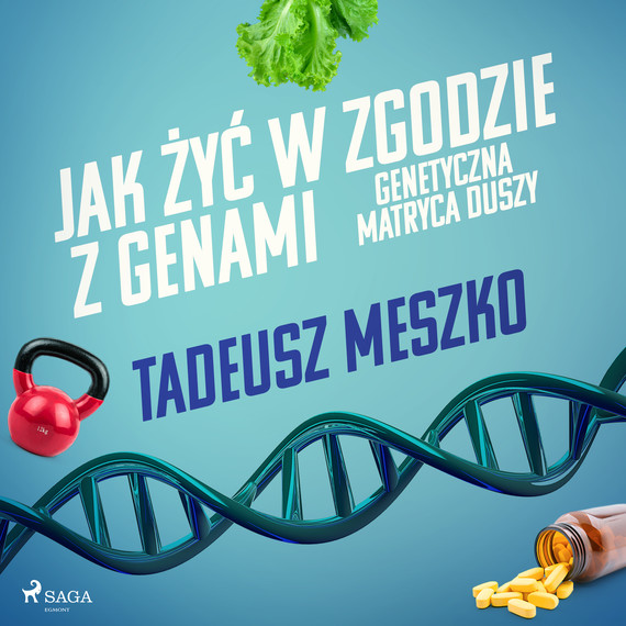 okładka Jak żyć w zgodzie z genami. Genetyczna matryca duszy audiobook | MP3 | Tadeusz Meszko