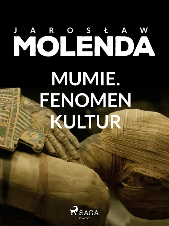 okładka Mumie. Fenomen kultur ebook | epub, mobi | Jarosław Molenda