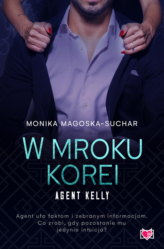 okładka W mroku Korei. Agent Kelly. Tom 3 ebook | epub, mobi | Monika Magoska-Suchar