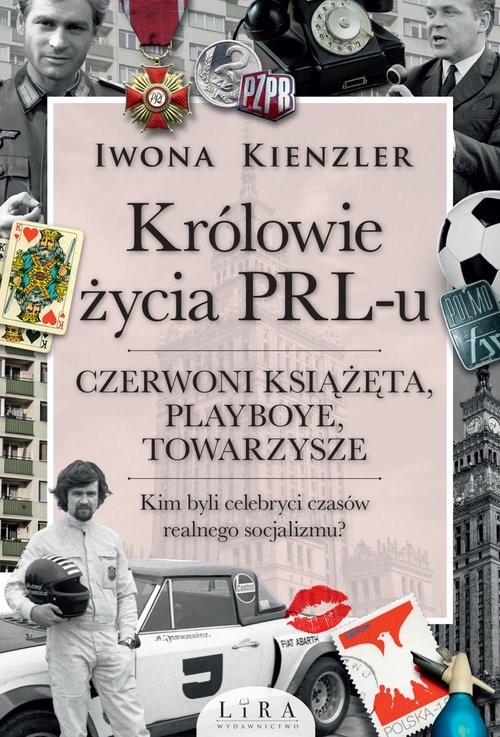 okładka Królowie życia PRL-u Czerwoni książęta, playboye, towarzysze Wielkie Litery książka | Iwona Kienzler