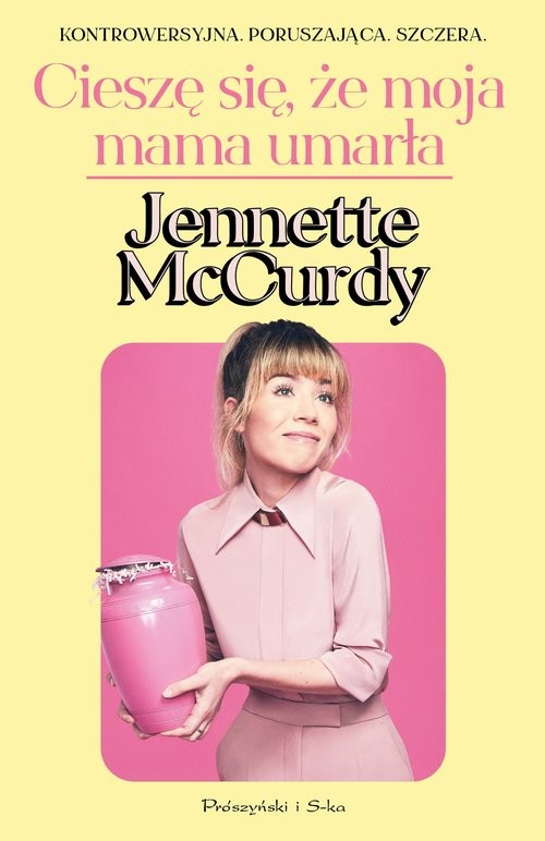 okładka Cieszę się, że moja mama umarła książka | Jennette McCurdy