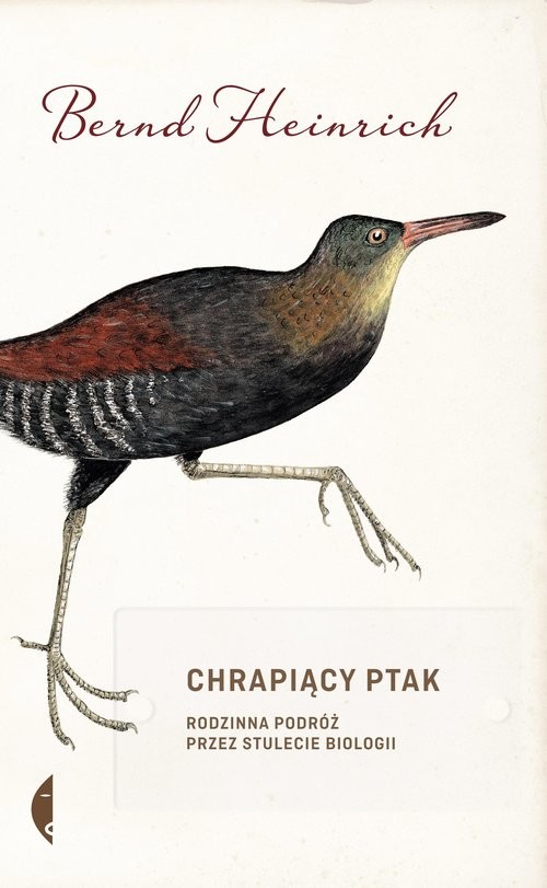 okładka Chrapiący ptak Rodzinna podróż przez stulecie biologii książka | Bernd Heinrich