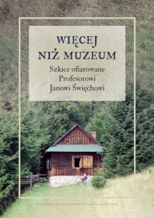okładka Więcej niż muzeum Szkice ofiarowane Profesorowi Janowi Święchowi książka