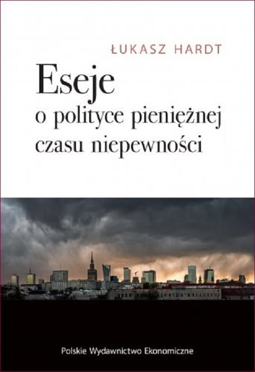 okładka Eseje o polityce pieniężnej czasu niepewności książka | Łukasz Hardt
