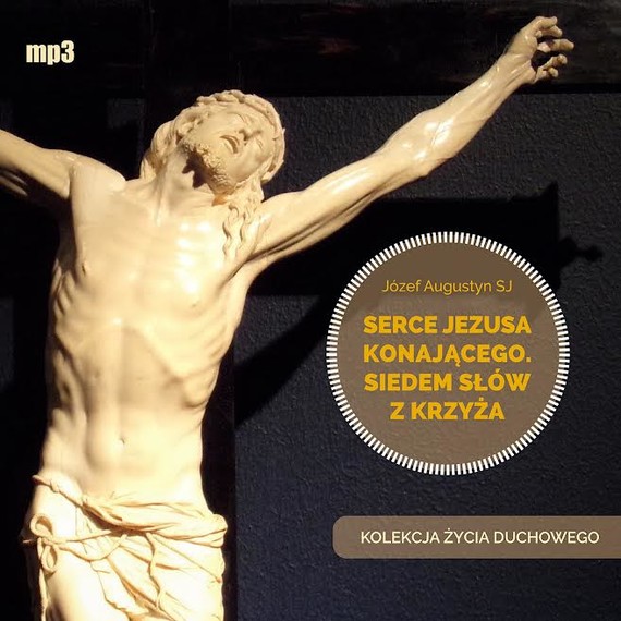 okładka Serce Jezusa konającego audiobook | MP3 | Józef Augustyn SJ