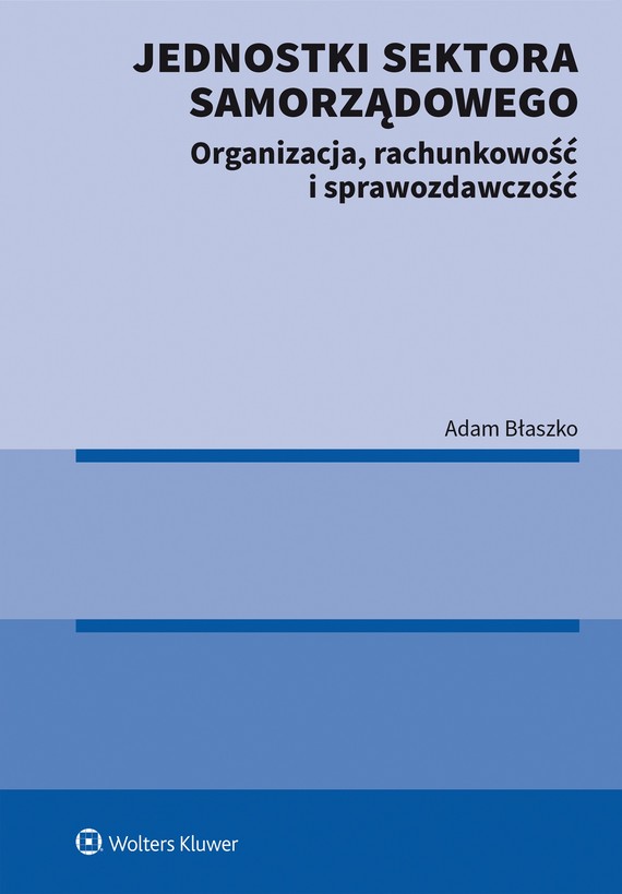 okładka Jednostki sektora samorządowego. Organizacja, rachunkowość i sprawozdawczość (pdf) ebook | pdf | Adam Błaszko