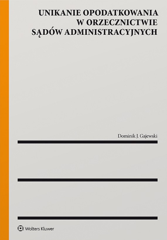 okładka Unikanie opodatkowania w orzecznictwie sądów administracyjnych (pdf) ebook | pdf | Dominik J. Gajewski