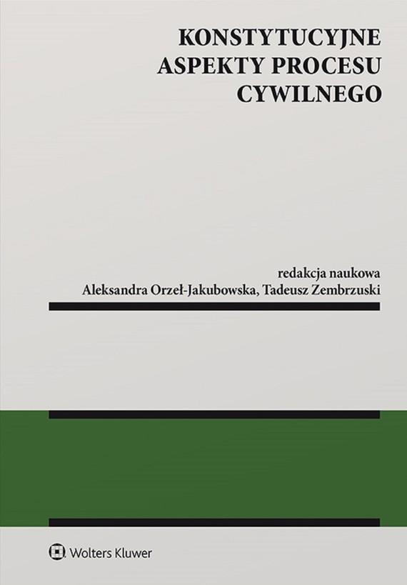okładka Konstytucyjne aspekty procesu cywilnego (pdf) ebook | pdf | Praca zbiorowa, Redakcja naukowa: Aleksandra Orzeł-Jakubowska, Tadeusz Zembrzuski