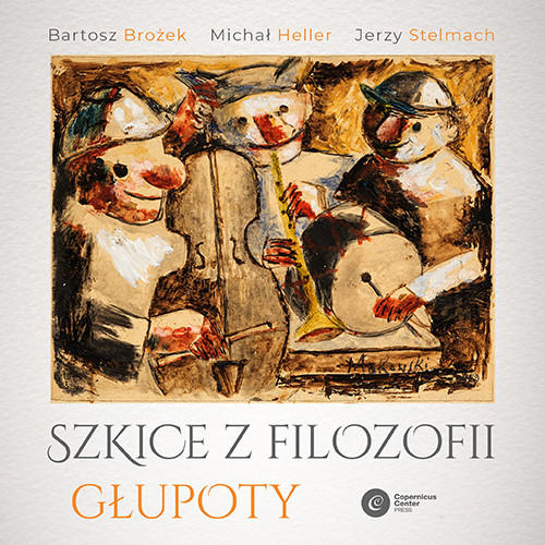 okładka Szkice z filozofii głupoty audiobook | MP3 | Jerzy Stelmach, Michał Heller, Bartosz Brożek