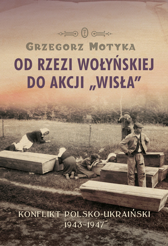 okładka Od rzezi wołyńskiej do akcji "Wisła" ebook | epub, mobi | Grzegorz Motyka