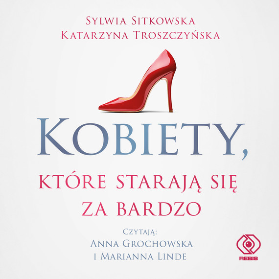 okładka Kobiety, które starają się za bardzo audiobook | MP3 | Katarzyna Troszczyńska, Sylwia Sitkowska