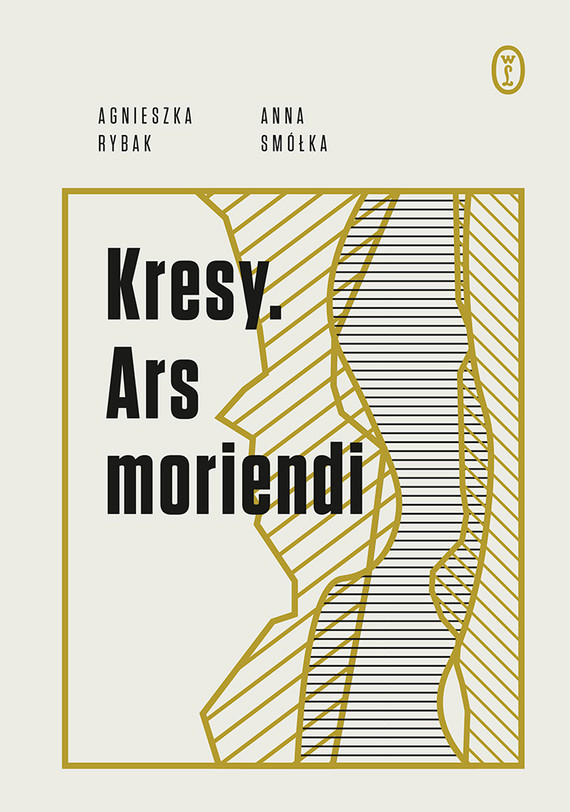 okładka Kresy. Ars moriendi ebook | epub, mobi | Agnieszka Rybak, Anna Smółka
