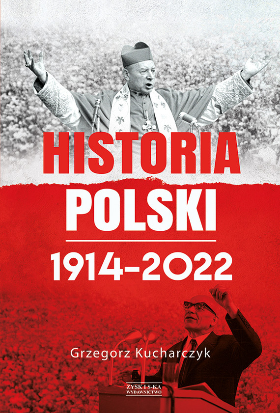okładka Historia Polski 1914–2022 ebook | epub, mobi | Grzegorz Kucharczyk