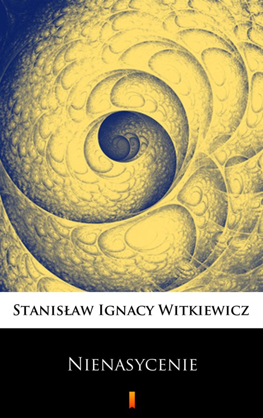 okładka Nienasycenie ebook | epub, mobi | Stanisław Ignacy Witkiewicz (Witkacy)