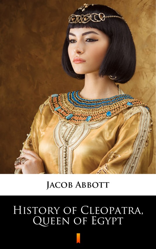 okładka History of Cleopatra, Queen of Egypt ebook | epub, mobi | Jacob Abbott