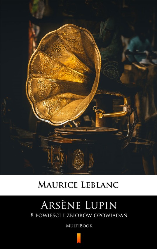 Arsène Lupin. 8 powieści i zbiorów opowiadań