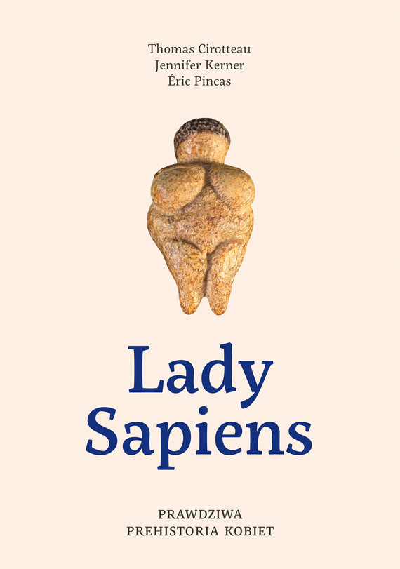 okładka Lady Sapiens. Prawdziwa prehistoria kobiet ebook | epub, mobi | Thomas Cirotteau, Jennifer Kerner, Eric Pincas