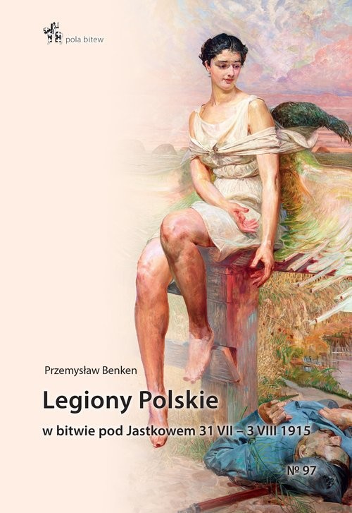 okładka Legiony Polskie w bitwie pod Jastkowem 31 VII - 3 VIII 1915 książka | Benken Przemysław