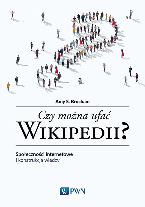 okładka Czy można ufać Wikipedii? Społeczności internetowe i konstrukcja wiedzy książka | Amy S. Bruckman